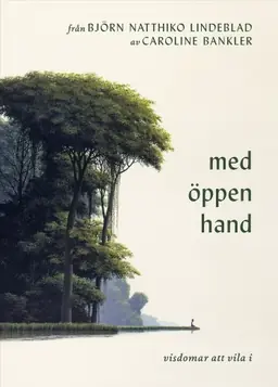 Med öppen hand : visdomar att vila i